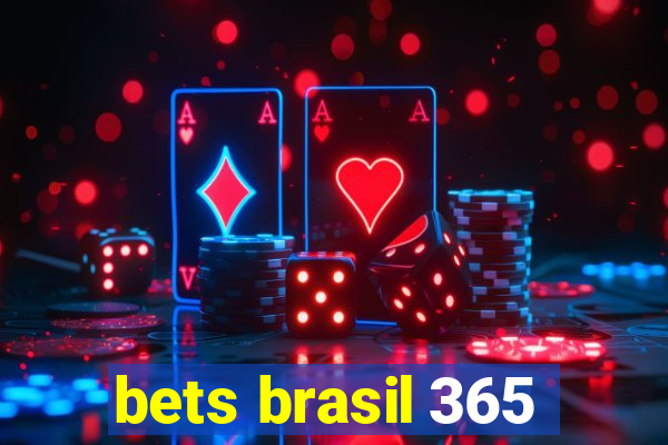 bets brasil 365